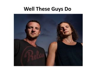 Well These Guys Do
 
