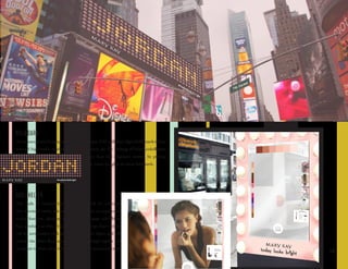1 0
BILLBOARD
Toencouragesocialengagementwiththetarget,TAGwillplacedigitalbillboardsinfour
selected high-traffic markets. When consumers use the hashtag #TodayLooksBright,
Mary Kay will empower women by putting
their name in lights on these billboards.
BUS SHELTER
The walls of selected bus stop shelters will be converted
into oversized vanity mirrors that will feature an augmented
reality function, allowing the target to engage with Mary
Kay products as they virtually try on makeup. Each mirror
will be surrounded with high-fashion vanity lights and will
include the Mary Kay logo, Today Looks Bright tagline and
an option to share their virtual makeover on social platforms.
#todaylooksbright
 