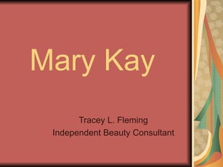 Mary Kay Tracey L. Fleming Independent Beauty Consultant 
