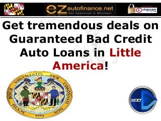 Get tremendous deals on
Guaranteed Bad Credit
Auto Loans in Little
America!
 