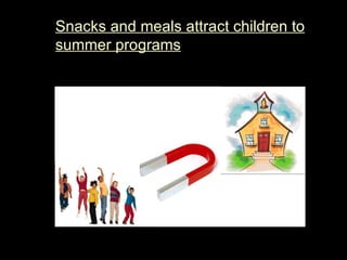 Snacks and meals attract children to summer programs   