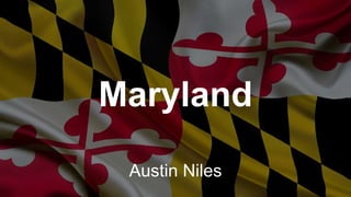 Maryland
Austin Niles
 