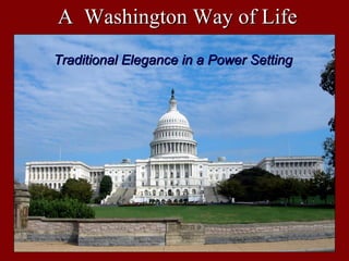 A Washington Way of Life
Traditional Elegance in a Power Setting
 