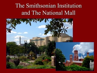 The Smithsonian Institution
  and The National Mall
 