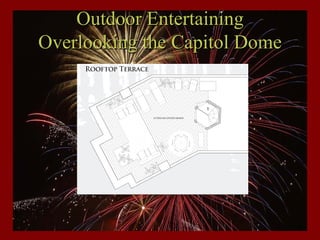 Outdoor Entertaining
Overlooking the Capitol Dome
 