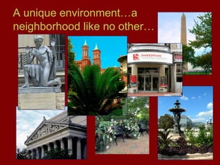 A unique environment…a
neighborhood like no other…
 