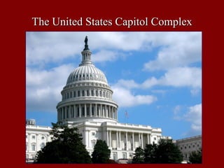 The United States Capitol Complex
 