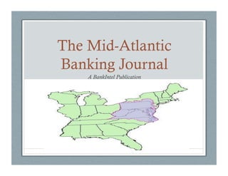 The Mid-Atlantic
Banking Journal
    A BankIntel Publication
 