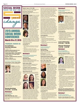 Page 12	 The Maryland Social Worker	 WINTER EDITION | 2015
2015 Annual
Social Work
Conference
March 26 & 27, 2015
Thursday, March 26
Pre-Conference
Workshop Selections
(6 Category I CEUs)
Exhibitions ongoing throughout the day in
lobby area near registration tables.
Forensic Social Work: At the Interface
of Social Work & the Legal System
8:15 a.m. – 9:00 a.m.
Registration, Continental Breakfast, Networking
9:00 a.m. – 10:00 a.m.
Welcome and Keynote Address
Social Workers: Paving the Way to Change
Keynote Speaker: The Hon. Cynthia Callahan 	
Associate Judge, Circuit Court for Montgomery 	
County, Maryland
Synopsis: Judge Callahan
will speak about the marriage
of social work and the law. 
Of importance are the vast/
expanding roles of social
workers today, the future of
social work and the law, and the
power of social work advocacy. 
She will incorporate key examples of how the social
worker has played a pivotal role in matters before
the Court, conflicts that arise regularly, and how the
Court, counsel, and the department can work well
together to achieve whatever goal is set out for the
child/family. Analytical training of both attorneys
and social workers is standard, but the added
compassion and empathy from a social worker
presents a personal element which the law does not. 
Historical roots of advocacy will also be discussed,
systemic changes will be suggested, and motivation
for social workers to act as a bridge and initiate
change will be offered.
Morning Workshops
10:15 a.m. - 12:15 p.m.
Workshop A	
Behind Locked Doors
Panel Presenters:	
Melvin Wilson, MSW, MBA, LCSW-C 	
Manager, Department of Social Justice and Human
Rights, National Association of Social Workers, 	
National Office
Charles E. Lewis, Jr., Ph.D., MSW
President and Co-Founder, Congressional Research
Institute for Social Work and Policy (CRISP)
Susan Kerin, Project Director
Capital Consulting Corporation, Interfaith Action for
Human Rights (IAHR)
Synopsis: Prisons in the United
States have increasingly relied
on the use of segregation to
manage difficult populations
in their overcrowded systems.
Conditions of segregation
include spending years locked
up 23 to 24 hours a day in
small cells with minimal human
contact, exercise, or access to
reading materials.  Research
indicates solitary confinement
can have a devastating impact
on inmates’ mental and
emotional health. The increased
use of solitary confinement
creates an ethical dilemma
for social workers and other
service providers who work
within correctional systems. 
Some people even believe that
use of solitary confinement is
a clear human rights violation
and possibly is tantamount to torture. Social workers
should become engaged in the solitary confinement
discussion so the profession can make an informed
decision about our position on the issue and how to
remedy abuses in the system.
Learning Objectives:
Participants will:
1. Learn what solitary confinement is and how and
why it is used in the United States correctional
systems;
2. Learn about the negative effects solitary
confinement has on those who experience it; and
3. Become aware of the efforts under way to
eliminate the use of solitary confinement.
	
Workshop B
Reentry For All: An Expanded Approach
to Jail-Based Reentry Services
Panel Presenters:	
Alicia Flores, LCSW-C
Supervisory Therapist, Montgomery County
Department of Health and Human Services, Clinical
Assessment and Transition Services
Kendra Jochum, LCSW-C
Reentry Services Manager, Montgomery County
Department of Correction and Rehabilitation,
Detention Services Division
Leah Mitchell, LCSW-C-Social Worker III
Montgomery County Department of Correction and
Rehabilitation,Detention Services Division
Athena Morrow, MA, LCPC
Manager of Adult Forensic Services, Montgomery
County Department of Health and Human Services
Synopsis:
The
Montgomery
County
Department
of Corrections
and
Rehabilitation
(DOCR)
maintains a
service motto
of Reentry
for All within
its Detention
Services
Division. Serving the Inmate population at the
Montgomery County Correctional Facility (MCCF)
and Montgomery County Detention Center (MCDC),
the Reentry Services Unit partners with Montgomery
County Health and Human Services (HHS) and
the Montgomery County Public Schools to ensure
information and services are available to address
the full range of individual reentry needs of the
population. Core program areas of education,
mental health, substance abuse, and workforce
development are supplemented with a variety of
other reentry oriented programs and services. The
spirit of our reentry work is to provide comprehensive
services addressing individual needs to support
returning citizens as individuals, as members of
their families, and as members of our community. 
Reentry for All represents the entire inmate
population we serve as well as the larger public
community in reflection of the inmates, their families,
and their home communities.
This workshop will provide participants with a
clear illustration of social work and therapeutic
interventions for the treatment and reentry needs
of a correctional population. Participants will
learn the components and processes of DOCR’s
expanded approach to jail-based reentry services
that incorporates evidence based practices well
beyond a traditional reentry focus of work release
and job readiness. DOCR’s reentry focus begins with
intake assessment and diversion interventions that
bridge to larger facility programs as well as individual
reentry case management services in preparation for
release.  The workshop will also provide participants
with several reentry case examples of individuals
served through our system in reflection of both
typical and challenging reentry scenarios.
Learning Objectives:
Upon completion of this intermediate course,
participants will:
1. Learn about therapeutic interventions for
treatment of the correctional population;
2. Understand the reentry needs of a correctional
population; and
3. Understand the components of DOCR’s approach
to reentry services.
	
Workshop C
Cracking the Pipeline to the
Criminal Justice System
Panel Presenters:	
Julie Drake, JD, MSW
Director of Forensic Social Work, University of
Maryland, School of Social Work
Kara Aanenson (not pictured)
Lead Organizer, Just Kids Partnership
Clinique Marshall Chapman, LGSW
Adjunct Professor, Howard University School of Social
Work; Office of Rehabilitation and Development, 	
Public Defender Service, District of 	Columbia
Betsy A. Biben, ACSW, LICSW
Chief, Office of Rehabilitation and 	Development
(ORD) Public Defender Service for DC
Synopsis: Forensic social
workers are very familiar with the
well-worn route that runs from the
Child Welfare system, through the
Juvenile Justice system, to the
Criminal Justice system. Despite
decades of research and the
dedicated efforts of generations
of social workers, many children
appear to move inexorably from
one system to the next. In this
3 hour workshop, we will take
a hard look at what may be
necessary to crack this pipeline.
Julie Drake, JD, MSW, Director
of Forensic Social Work at the
University of Maryland, School
of Social Work, and a former
prosecutor, argues that some
of our cherished assumptions
about the rehabilitation of youth
may be wrong. She will be joined
by members of the Just Kids
Partnership, a group which works to keep kids out of
the justice systems. Members of the audience will be
encouraged to express their opinions as well.
Learning Objectives:
Participants will:
1. Learn how the conditions which breed child abuse
and neglect contribute to behaviors which track
kids into the Juvenile and Criminal justice systems;
2. Learn about current programs to break the pipeline,
and why they are largely unsuccessful; and
3. Explore options which may be more successful in
cracking the pipeline.
Workshop D
Children of Incarcerated Parents:
The Silent Victims
Presenter: Corey Beauford, MSW, LICSW
Founder and President, Inspired Consulting Group,
Riverdale
Synopsis: More than 2.7
million children in America
have an incarcerated parent.
This leaves the children of
incarcerated parents to be raised
by grandparents, aunts, uncles,
older siblings, or quite often,
the state. Growing up with an
incarcerated parent can have a devastating impact
on the emotional development of a child, and has
a de-stabilizing effect on families. This training will
provide a detailed exploration of this phenomenon
and share strategies that helping professionals can
use to address the needs of children and families
affected by this issue.
Learning Objectives:
As a result of this training, participants will be able to:
1. Understand the prevalence of contributing factors
to the growing US prison population;
2. Understand the impact that a parent’s
incarceration can have on the emotional
development of children; and
3. Implement strategies and interventions useful for
working with children of incarcerated parents.
Lunch & Networking
12:15 p.m. - 1:05 P.M.
Afternoon Workshops
1:20 p.m. - 4:30 P.M.
Workshop E
Ethics and Responding to
Behavioral Health Emergencies
Presenter: Suzanne Cox, LCSW-C
Team Leader, Continuous Care Team, UMMS/WPCC
Clinics, Baltimore
Synopsis: Behavioral health
emergencies impact clinical
settings, the educational and
criminal justice systems, and
almost all arenas in which social
workers practice. Clinicians,
concerned for the safety and
welfare of clients as well as their
own legal and ethical risk, often refer to emergency
department settings with the belief that the client
will be hospitalized only to be surprised when the
outcome is not what they had hoped for or planned.
Learning Objectives:
In this workshop, we will:
1. Discuss the assessment and triage of behavioral
health emergencies in outpatient settings for both
adults and juveniles, and identify when the use
of the emergency petition process is and is not
warranted;
2. Review the elements of an emergency department
(ED) assessment and case-specific factors which
impact the decision regarding disposition from the
ED to involuntary treatment, voluntary inpatient
care, or outpatient resources;
3. Present the clinical and ethical dilemmas inherent
in deciding whether to pursue a course of action
to which a client or family is opposed; and
4. Review the values, ethics, and liability aspects
of safety contracts, duty to warn-Tarasoff and
other decisions related to behavioral health
emergencies.
Please note: This workshop qualifies for the
Maryland Board of Social Work Examiners’ 3
hour ethics requirement for licensure renewal.
Workshop F
The DSM-5 and Its Impact on
Forensic Social Work with Juveniles
Presenter: Joshua Okundaye, Ph.D, LCSW-C
Professor, University of Maryland School of Social Work
 