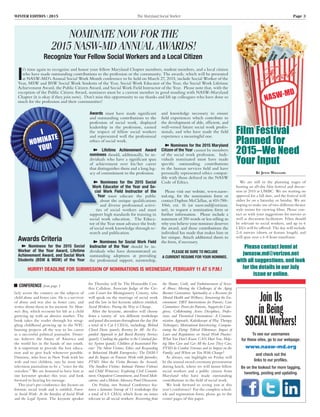 WINTER EDITION | 2015	 The Maryland Social Worker	 Page 3
JoinUs
inBeing
SOCIALWorkers!
To see our usernames
for these sites, go to our webpage:
www.nasw-md.org
and check out the
links to our profiles.
Be on the lookout for more tagging,
tweeting, posting and updating.
licly across the country on the subjects of
child abuse and foster care. He is a survivor
of abuse and was also in foster care, and
writes about them in his memoir No Mom-
ma's Boy, which recounts his life as a child
growing up with an abusive mother. The
book takes the reader through his strug-
gling childhood growing up in the NYC
housing projects all the way to his career
as a successful political journalist. Domi-
nic believes the future of America and
the world lies in the hands of our youth.
It is important to provide the best educa-
tion and to give back whenever possible.
Dominic, who lives in New York with his
wife and two children, says he went into
television journalism to be a “voice for the
voiceless.” We are honored to have him as
our keynoter speaker this year, and look
forward to hearing his message.
This year’s pre-conference day focuses on
forensic social work and is entitled, Foren-
sic Social Work: At the Interface of Social Work
and the Legal System. The keynote speaker
for Thursday will be The Honorable Cyn-
thia Callahan, Associate Judge of the Cir-
cuit Court for Montgomery County, who
will speak on the marriage of social work
and the law in her keynote address entitled,
Social Workers: Paving the Way to Change.
After the keynote, attendees will choose
from a variety of ten different workshops
and panel discussions throughout the day (for
a total of 6 Cat I CEUs), including: Behind
Closed Doors (panel); Reentry for All: An Ex-
panded Approach to Jail Based Reentry Services
(panel); Cracking the pipeline to the Criminal Jus-
tice System (panel); Children of Incarcerated Par-
ents: The Silent Victims; Ethics and Responding
to Behavioral Health Emergencies; The DSM-5
and Its Impact on Forensic Work with Juveniles;
PTSD: How the Victim Becomes the Accused;
The Smallest Victims: Intimate Partner Violence
and Child Witnesses; Exploring Civil Commit-
ment, Outpatient Commitment, and Forced Medi-
cations; and a Holistic Advocacy Panel Discussion.
On Friday, our Annual Conference fea-
tures a fantastic lineup of 13 workshops (for
a total of 6.5 CEUs) which focus on issues
relevant to all social workers: Recovering from
the Shame, Guilt, and Embarrassment of Sexu-
al Abuse; Meeting the Challenges of the Aging
Boomer Generation; Spirituality as a Resource for
Mental Health and Wellness; Structuring the En-
vironment: DBT Interventions for Parents; Care
Committees: Power for Patients, Support for Care-
givers; Collaborating Across Disciplines, Profes-
sions, and Theoretical Orientations: A Commu-
nication Approach; Kaleidoscope of Play Therapy
Techniques; Motivational Interviewing; Compan-
ioning the Dying: Ethical Dilemmas; Impact of
Laws and Regulations on Social Work Practice:
What You Don’t Know CAN Hurt You; Help-
ing Men Give and Get All the Love They Can;
PTSD In Combat Veterans and its Impact on the
Family; and Where are You With Change?
As always, our highlight on Friday will
be the annual award ceremony presentation
during lunch, where we will honor fellow
social workers and a public citizen from
Maryland who have made outstanding
contributions to the field of social work.
We look forward to seeing you at this
year’s conference! For the complete sched-
ule and registration form, please go to the
center pages of this paper.
■ conference from page 1
NOMINATE NOW FOR THE
2015 NASW-MD ANNUAL AWARDS!
Recognize Your Fellow Social Workers and a Local Citizen
I
t’s time again to recognize and honor your fellow Maryland Chapter members, student members, and a local citizen
who have made outstanding contributions to the profession or the community. The awards, which will be presented
at NASW-MD’s Annual Social Work Month conference to be held on March 27, 2015, include Social Worker of the
Year, MSW and BSW Social Work Students of the Year, Social Work Educator of the Year, the Social Work Lifetime
Achievement Award, the Public Citizen Award, and Social Work Field Instructor of the Year. Please note that, with the
exception of the Public Citizen Award, nominees must be a current member in good standing with NASW-Maryland
Chapter (it is okay if they join now). Don’t miss this opportunity to say thanks and lift up colleagues who have done so
much for the profession and their communities!
Awards Criteria
➽ Nominees for the 2015 Social
Worker of the Year Award, Lifetime
Achievement Award, and Social Work
Students (BSW & MSW) of the Year
Awards must have made significant
and outstanding contributions to the
profession of social work, displayed
leadership in the profession, earned
the respect of fellow social workers
and represented well the professional
ethics of social work.
➽ Lifetime Achievement Award
nominees should, additionally, be in-
dividuals who have a significant span
of achievement over his/her career
that distinguishes them and a long leg-
acy of commitment to the profession.
➽ Nominees for the 2015 Social
Work Educator of the Year and So-
cial Work Field Instructor of the
Year must educate the public
about the unique qualifications
and diverse professional activi-
ties of social workers and must
support high standards for training in
social work education. The Educa-
tor of the Year must advance the body
of social work knowledge through re-
search and publication.
➽ Nominees for Social Work Field
Instructor of the Year should be in-
dividuals who have demonstrated an
outstanding adeptness at providing
the professional support, mentorship,
and knowledge necessary to ensure
field experiences which contribute to
the development of able, efficient, and
well-versed future social work profes-
sionals, and who have made the field
experience a meaningful one.
➽ Nominees for the 2015 Maryland
Citizen of the Year cannot be members
of the social work profession. Indi-
viduals nominated must have made
specific outstanding contributions
to the human services field and have
personally represented ethics compat-
ible with those defined in the NASW
Code of Ethics.
Please visit our website, www.nasw-
md.org, for the nomination form or
contact Daphne McClellan, at 410-788-
1066, ext. 16 (or nasw.md@verizon.
net), to request a nomination form or
further information. Please include a
statement of 350 words or less telling us
why you believe your nominee deserves
the award, and those contributions the
individual has made that makes him or
her unique. Attach additional sheets to
the form, if necessary.
Please be sure to include
a current resume for your nominee.
HURRY! Deadline for submission of nominations is WEDNESday, February 11 at 5 P.M.!
I
NOMINATE
YOU!
NASW-MD
Film Festival
Planned for
2015–We Need
Your Input
By Jenni Williams
We are still in the planning stages of
hosting an all-day film festival and discus-
sion in 2015 at UMBC. We are waiting on
approval for a fall date, and the festival will
either be on a Saturday or Sunday. We are
hoping to make use of two different theater
style rooms for viewing films. Please con-
tact us with your suggestions for movies as
well as discussion facilitators. Films should
be relevant to social workers, and up to 6
CEUs will be offered. The day will include
2-6 movies (shorts or feature length) and
will span over a 6-8 hour timeframe.
Please contact Jenni at
jwnasw.md@verizon.net
with all suggestions, and look
for the details in our July
issue or online.
 