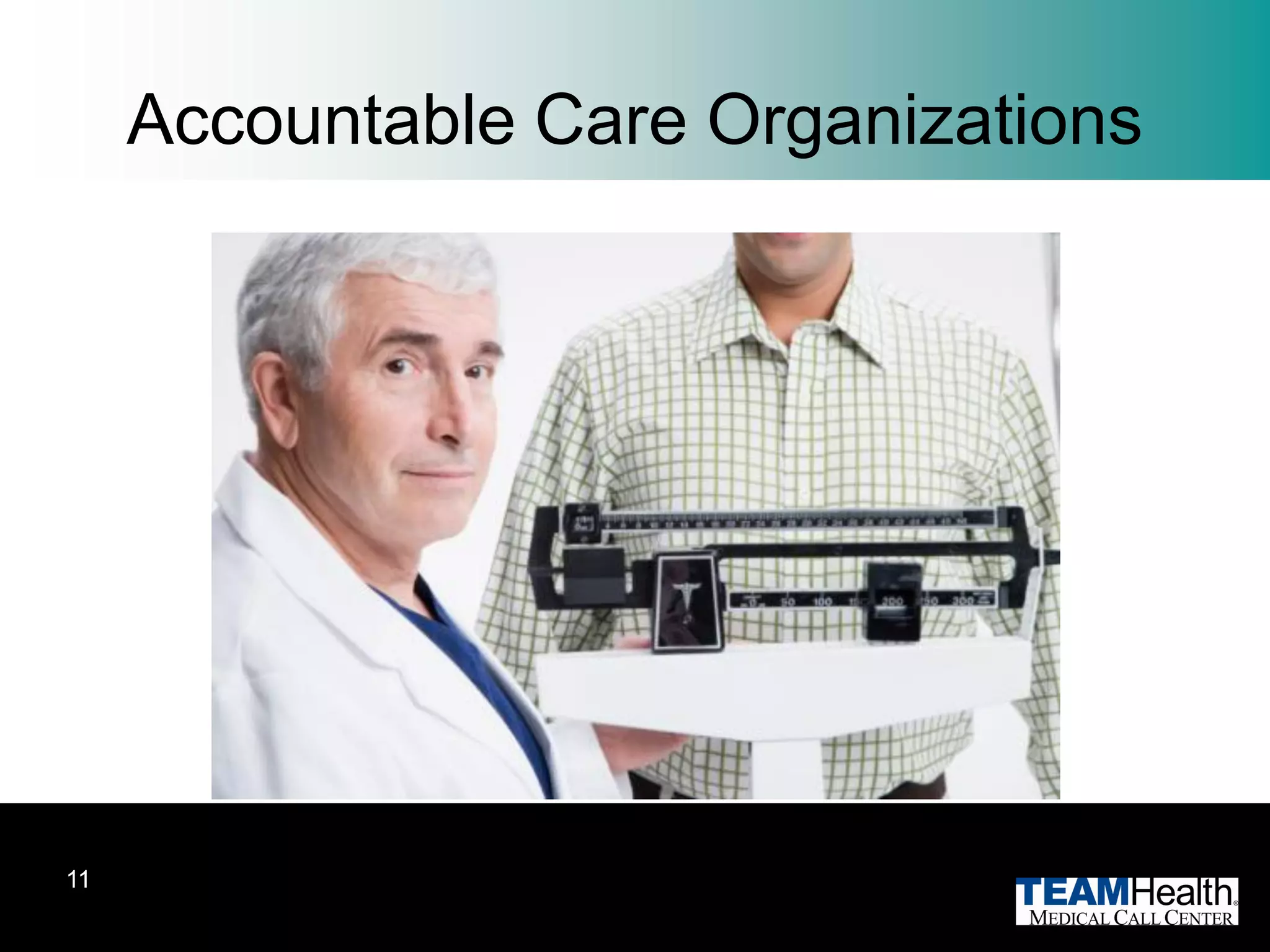 Accountable Care Organizations




11
 