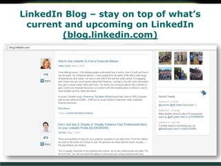 LinkedIn Blog – stay on top of what’s
current and upcoming on LinkedIn
(blog.linkedin.com)
 