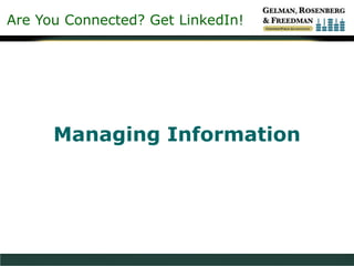Are You Connected? Get LinkedIn!
Managing Information
 