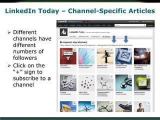 LinkedIn Today – Channel-Specific Articles
 Different
channels have
different
numbers of
followers
 Click on the
“+” sign to
subscribe to a
channel
 