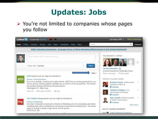 Updates: Jobs
 You’re not limited to companies whose pages
you follow
 