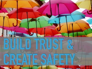BUILD TRUST &
CREATE SAFETY
 