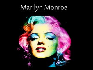 Marilyn Monroe
 