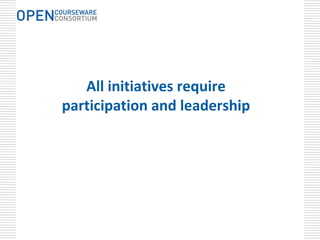 All initiatives require 
participation and leadership
 