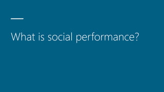 What is social performance?
 