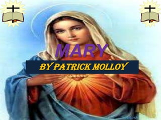 MARY
By Patrick Molloy
 