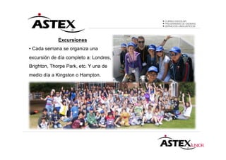 Excursiones
• Cada semana se organiza una
excursión de día completo a: Londres,
Brighton, Thorpe Park, etc. Y una de
medio día a Kingston o Hampton.
 
