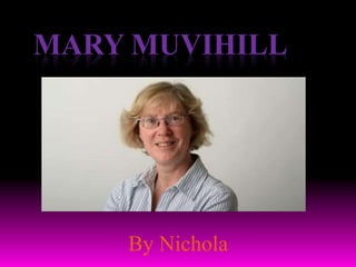 MARY MUVIHILL
By Nichola
 