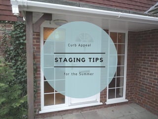 STAGING TIPS
Curb Appeal
for the Summer
 