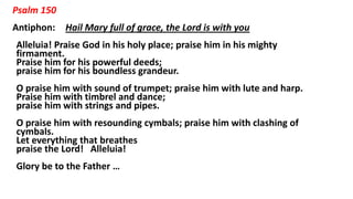Marial Prayer Intercessions:
• Let us rejoice in the Holy Spirit who throughout the centuries has
inspired the faithful to...