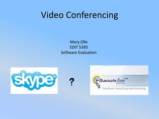 Video Conferencing Mary Olle EDIT 5395 Software Evaluation 
