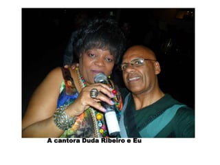 A cantora Duda Ribeiro e Eu