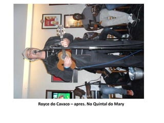 Royce do Cavaco – apres. No Quintal do Mary 