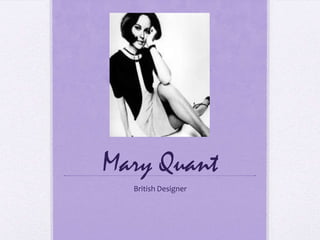 Mary Quant British Designer 