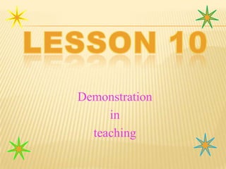 Demonstration
in
teaching

 