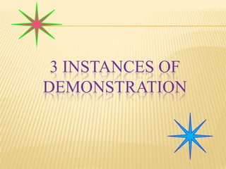 3 INSTANCES OF
DEMONSTRATION

 