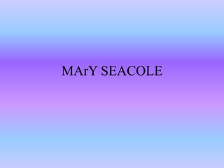 MArY SEACOLE 