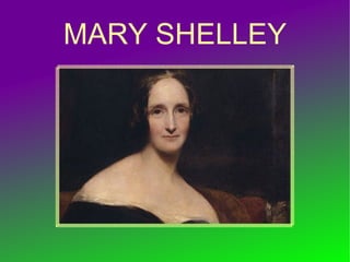 MARY SHELLEY
 