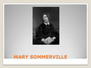 MARY SOMMERVILLE
 