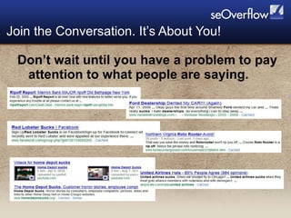 Don’t wait until you have a problem to pay attention to what people are saying. Join the Conversation. It’s About You! 