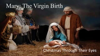 Mary: The Virgin Birth
Christmas Through Their Eyes
 