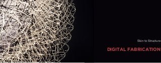 Skin to Structure

DIGITAL FABRICATION

 