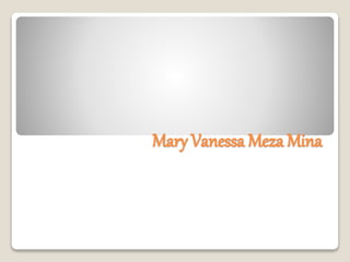 Mary Vanessa Meza Mina
 