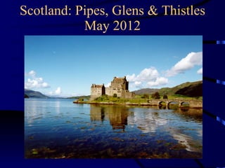 Scotland: Pipes, Glens & Thistles May 2012 