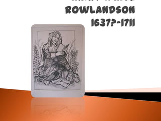 Mary White Rowlandson1637?-1711 