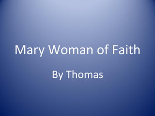 Mary Woman of Faith By Thomas 
