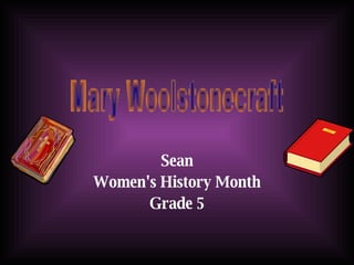 Sean Women's History Month Grade 5 Mary Woolstonecraft 
