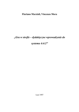 Floriano Marziali, Vincenzo Mora 
„Gra w strefie – dydaktyczne wprowadzenie do 
systemu 4:4:2” 
Leer 1997 
 