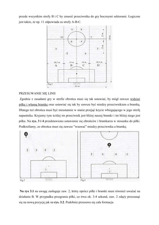 przede wszystkim strefy B i C by zmusić przeciwnika do gry bocznymi sektorami. Logiczne 
jest takŜe, Ŝe np. 11 odpowiada z...