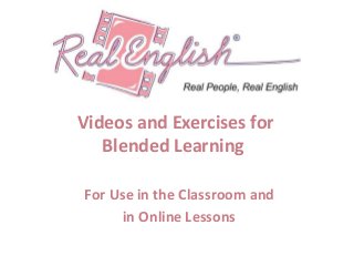 Videos and Exercises for
Blended Learning
For Use in the Classroom and
in Online Lessons
 