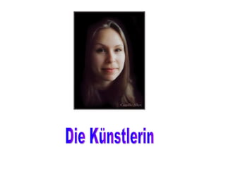 Die Künstlerin 