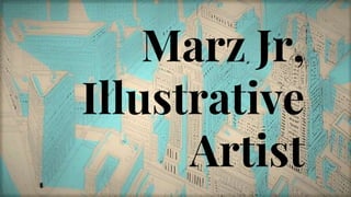Marz Jr,
Illustrative
Artist
 